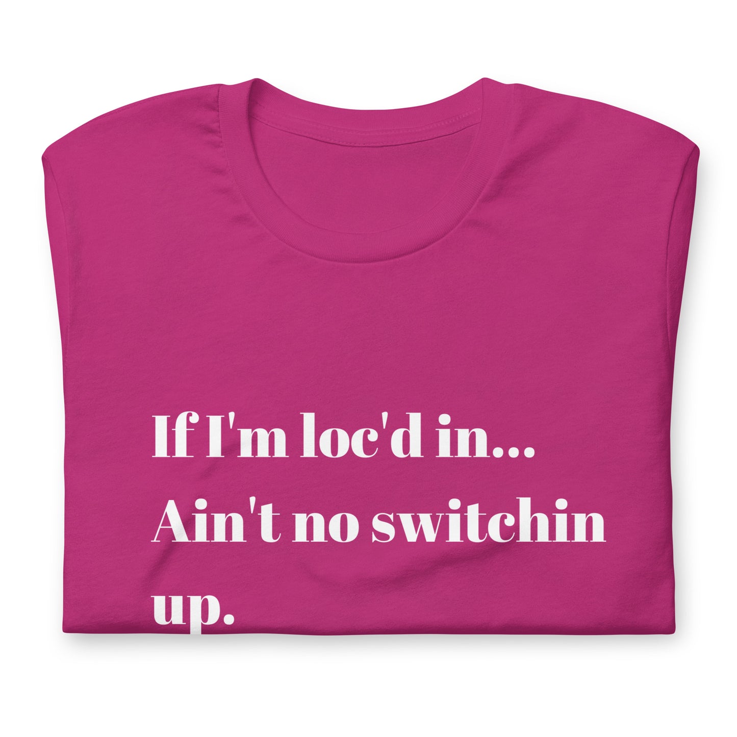 If I'm loc'd in...Tee (White ink)