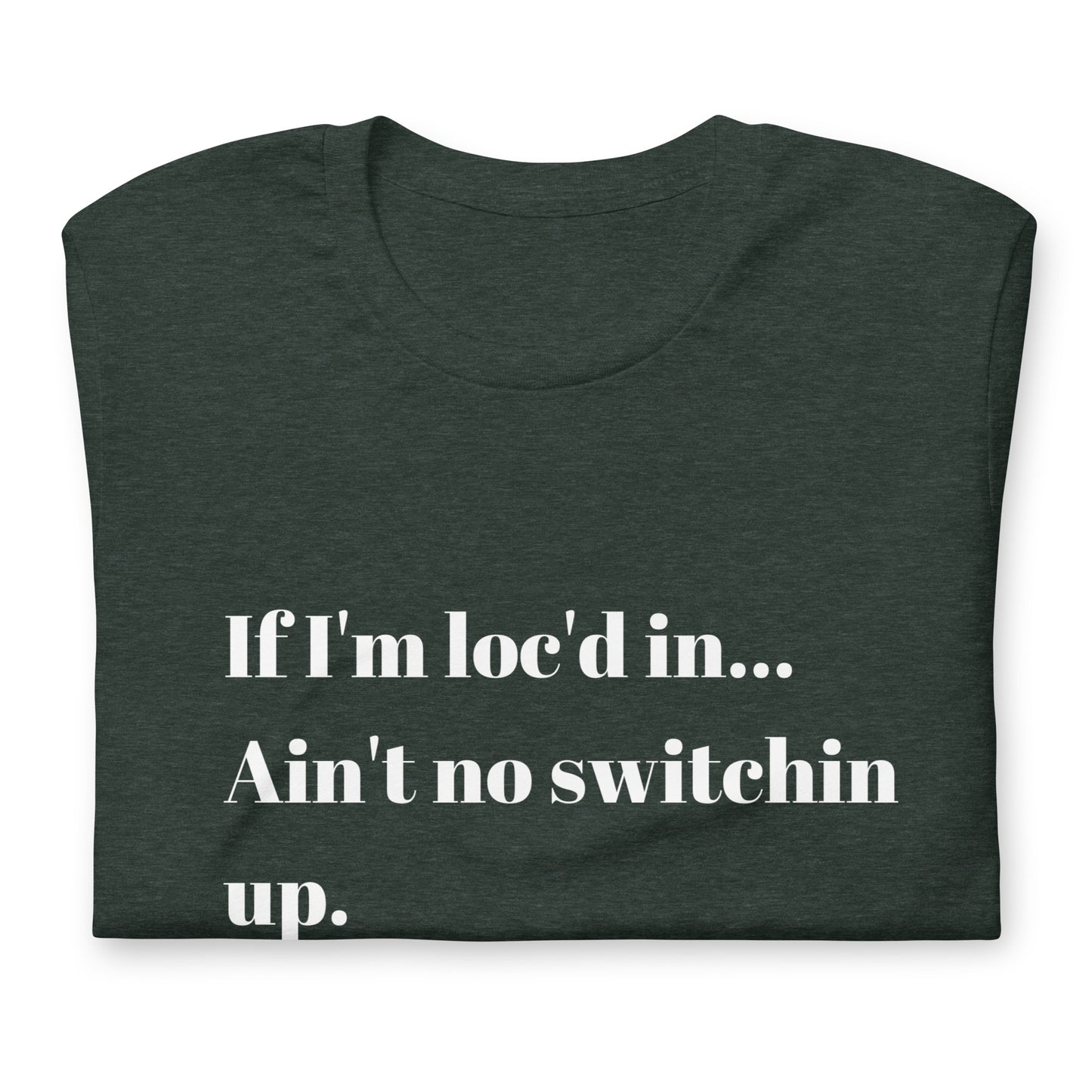 If I'm loc'd in...Tee (White ink)
