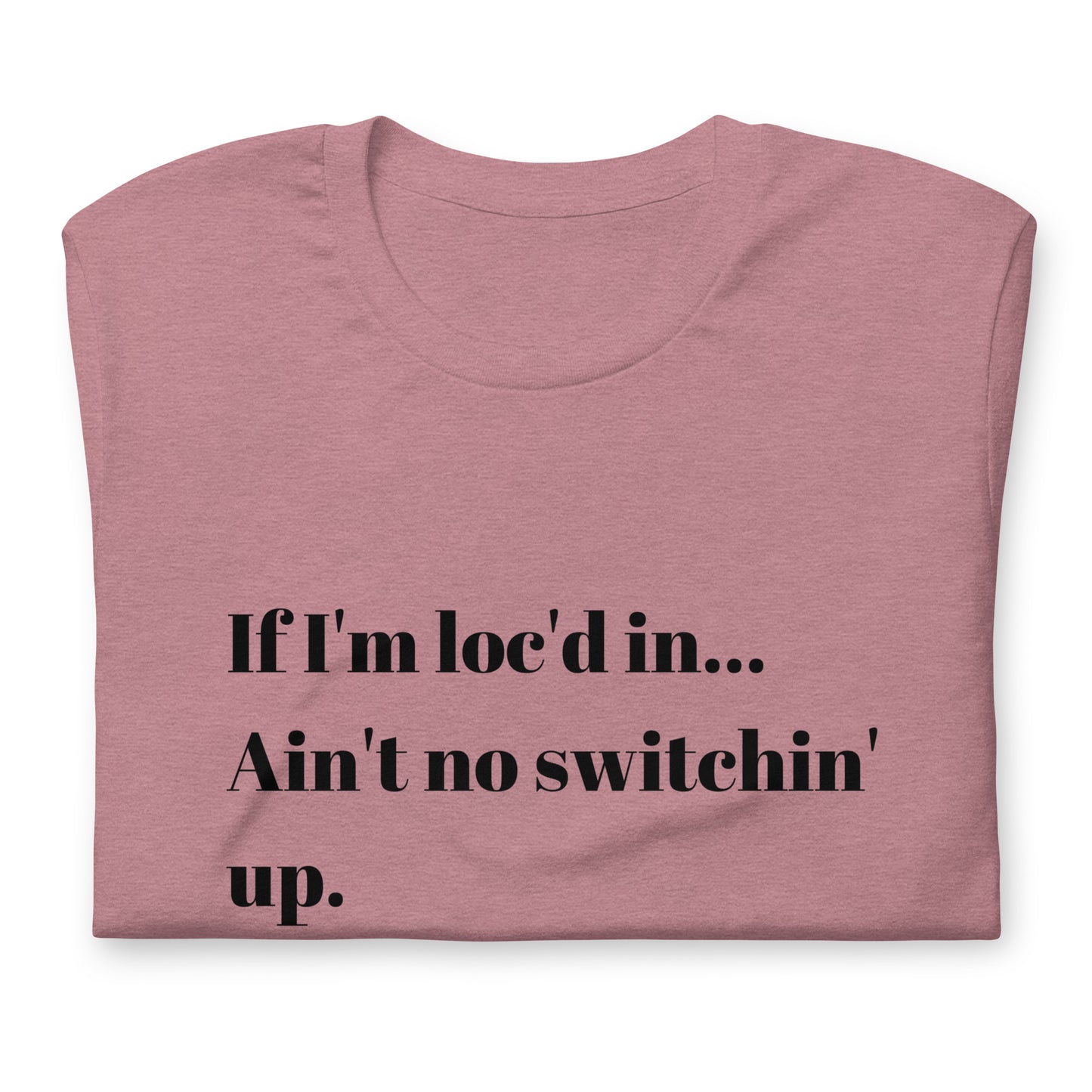 If I'm loc'd in...Tee (black)