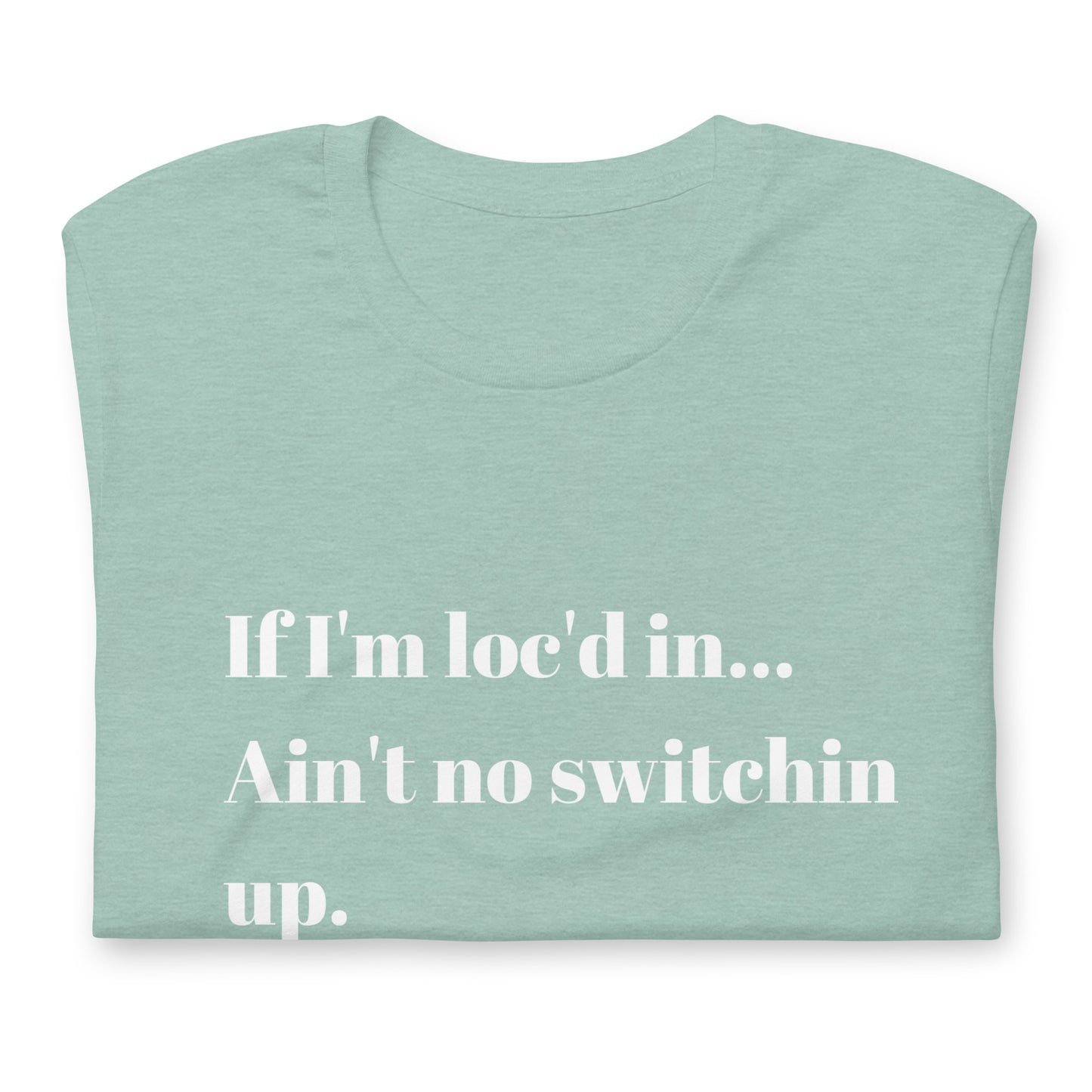 If I'm loc'd in...Tee (White ink)