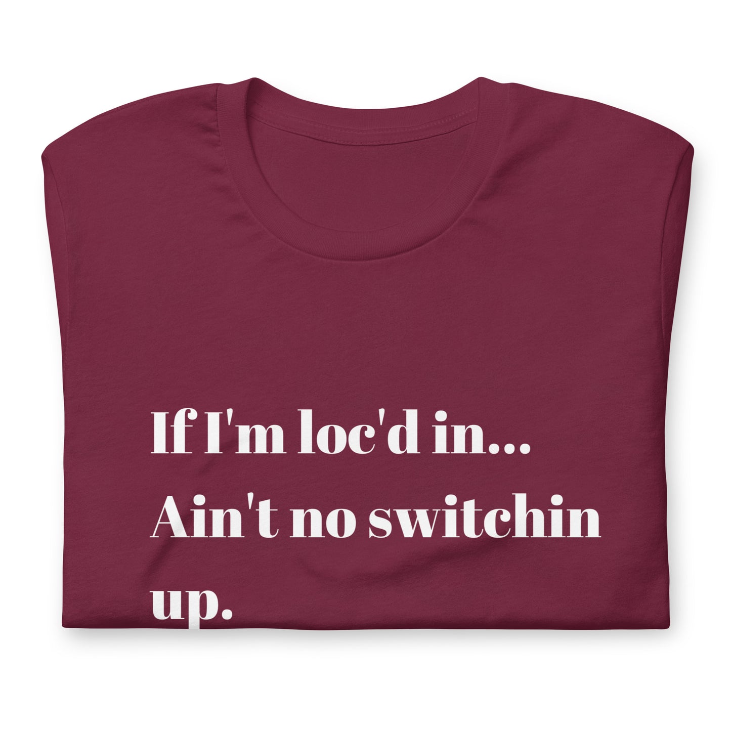 If I'm loc'd in...Tee (White ink)