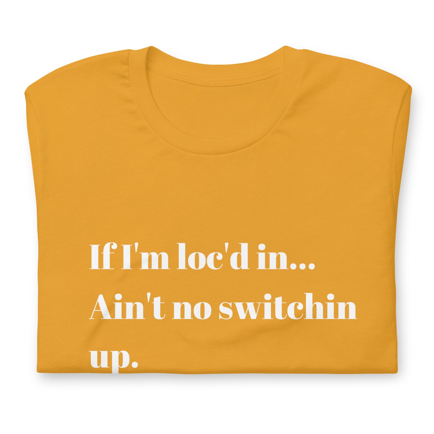 If I'm loc'd in...Tee (White ink)