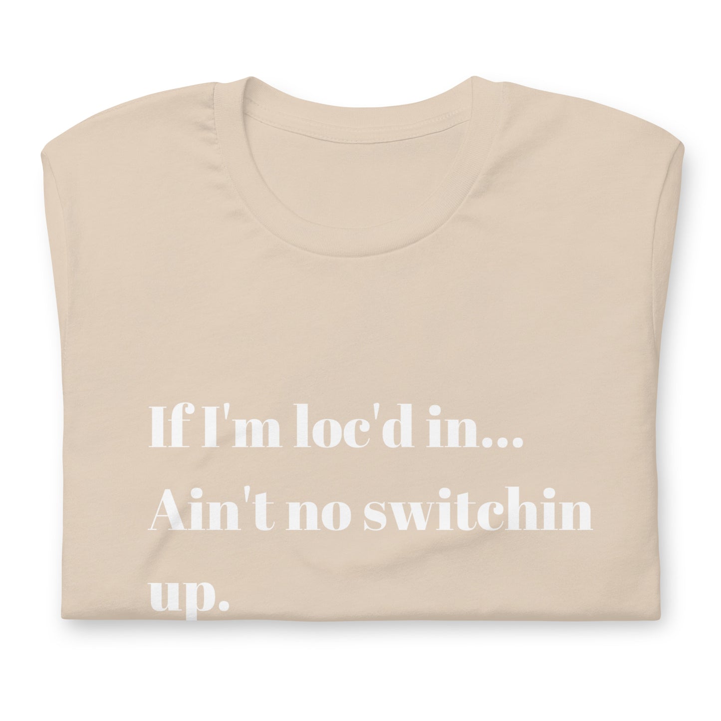 If I'm loc'd in...Tee (White ink)