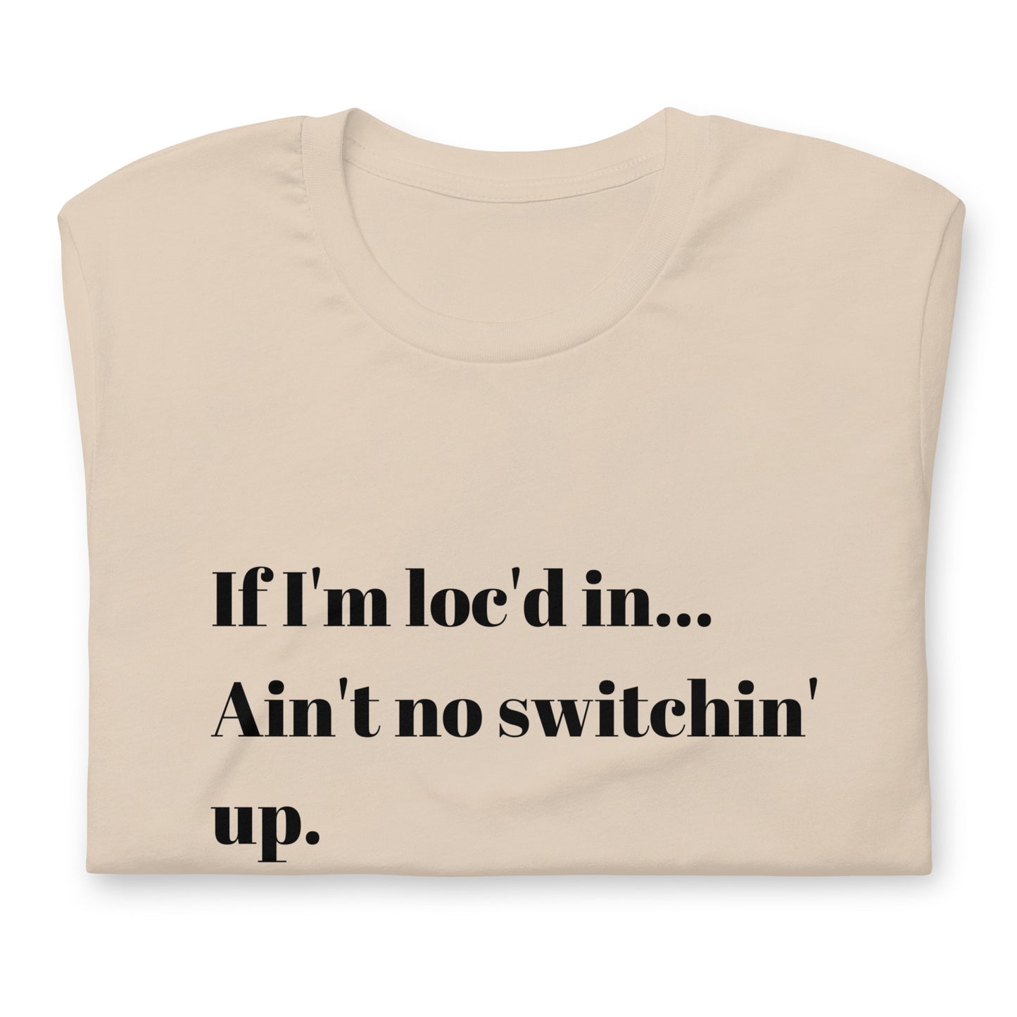 If I'm loc'd in...Tee (black)