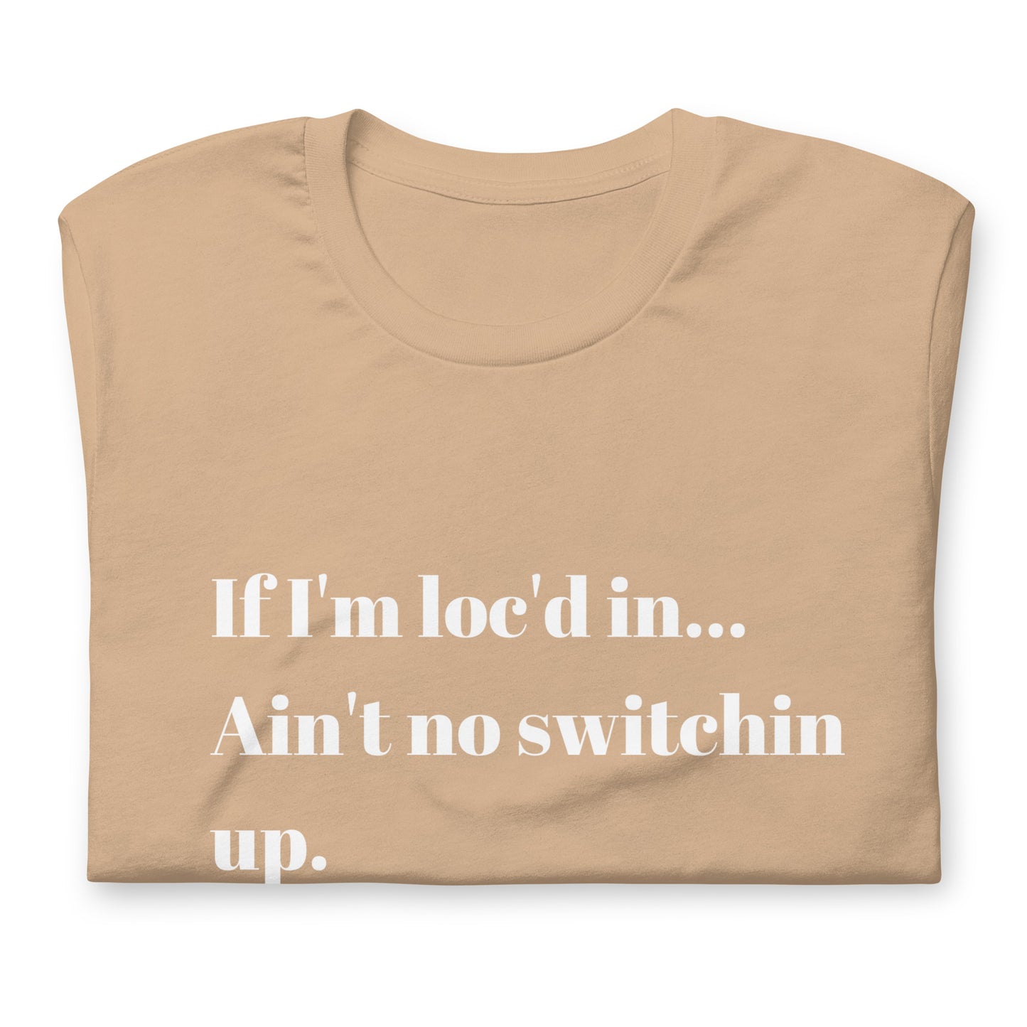 If I'm loc'd in...Tee (White ink)