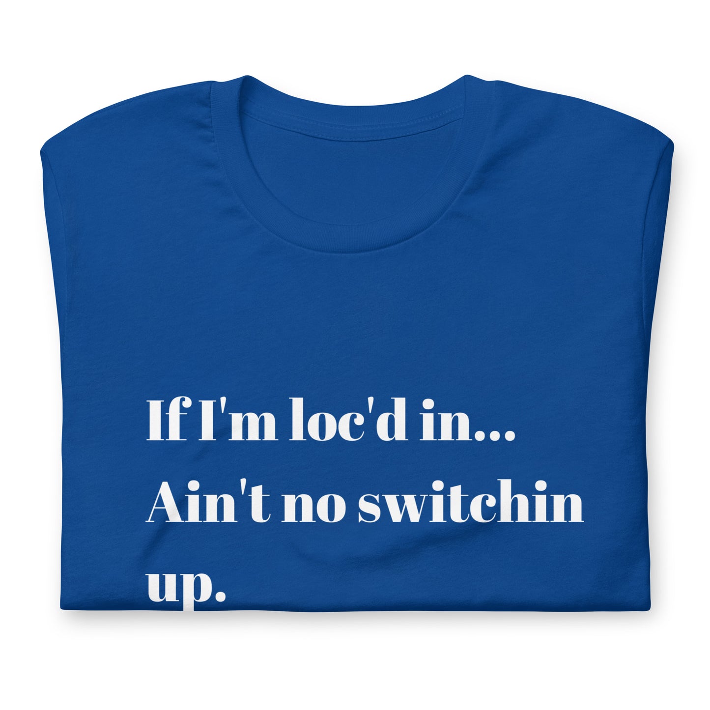 If I'm loc'd in...Tee (White ink)