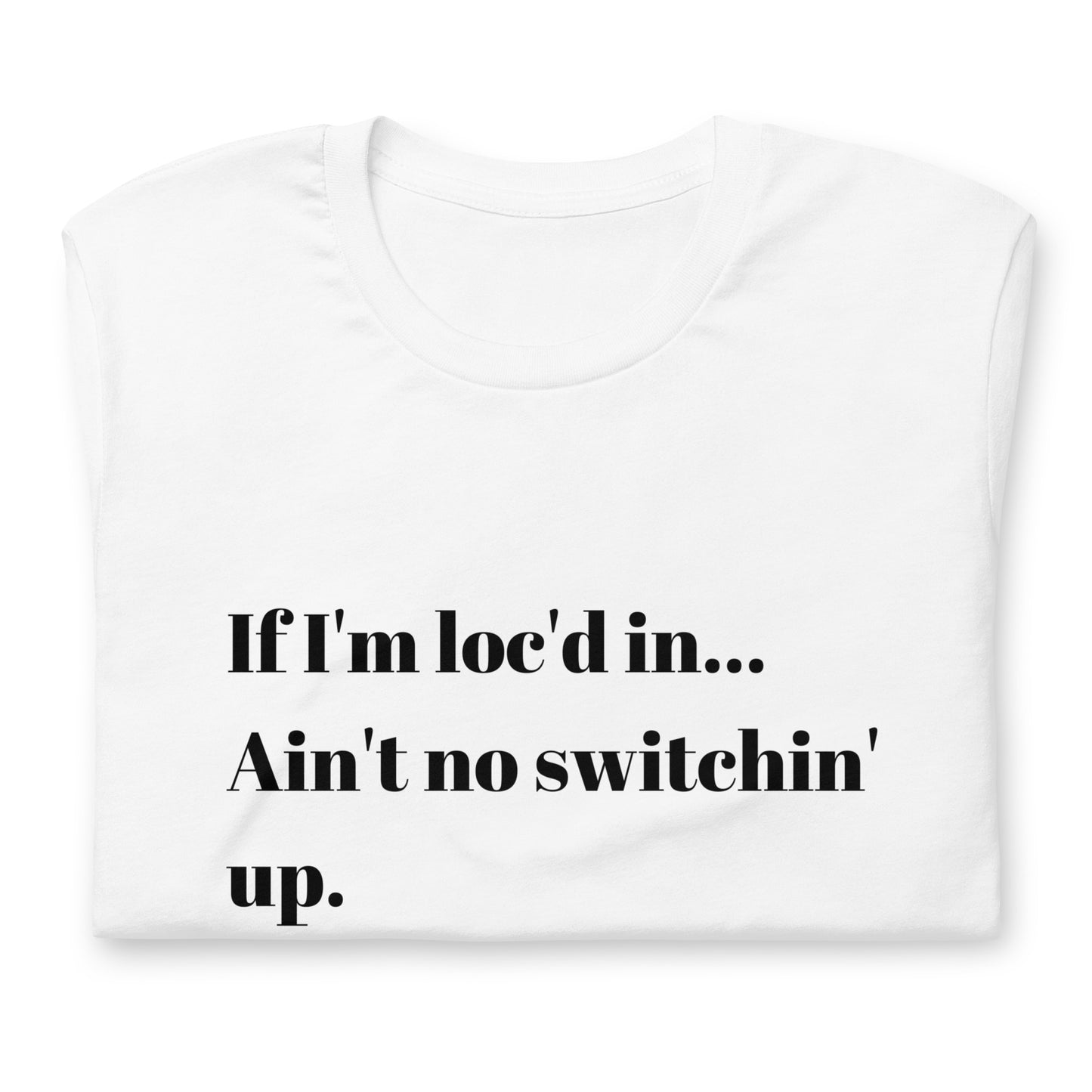 If I'm loc'd in...Tee (black)